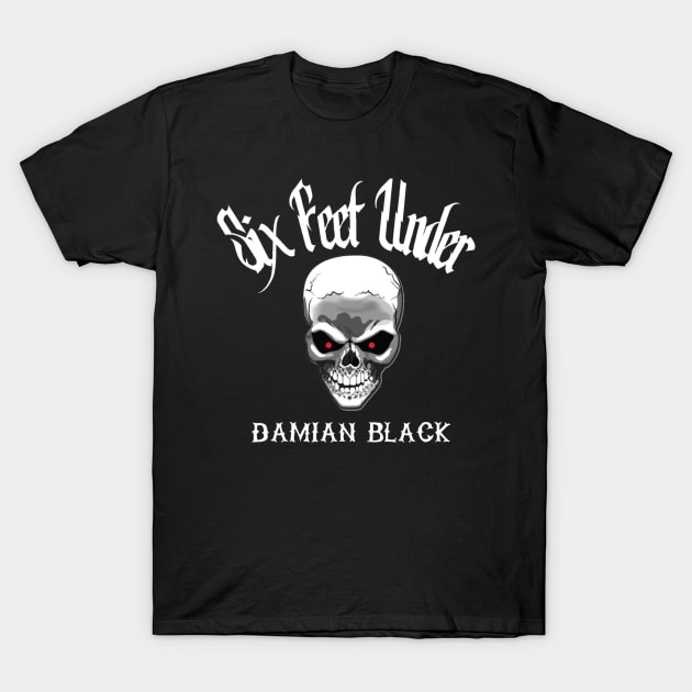 Damian Black "Six Feet Under" T-Shirt by DWOfficial